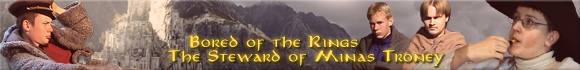 Bored of the Rings: The Steward of Minas Troney